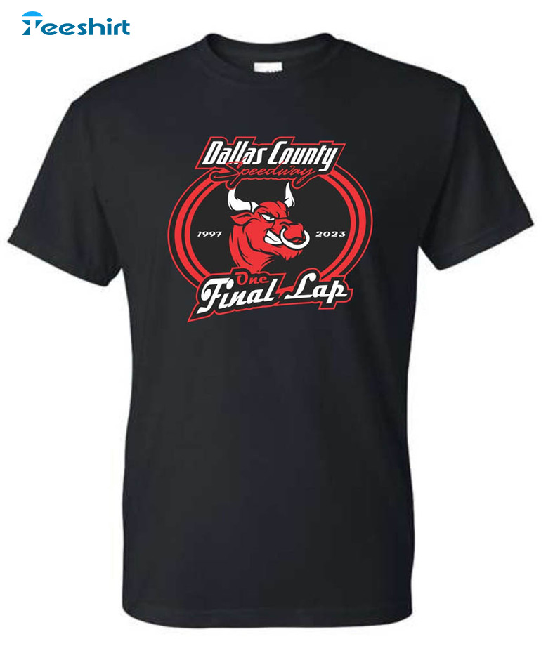 Dallas County Speedway One Final Lap Trending Sweatshirt, Short Sleeve