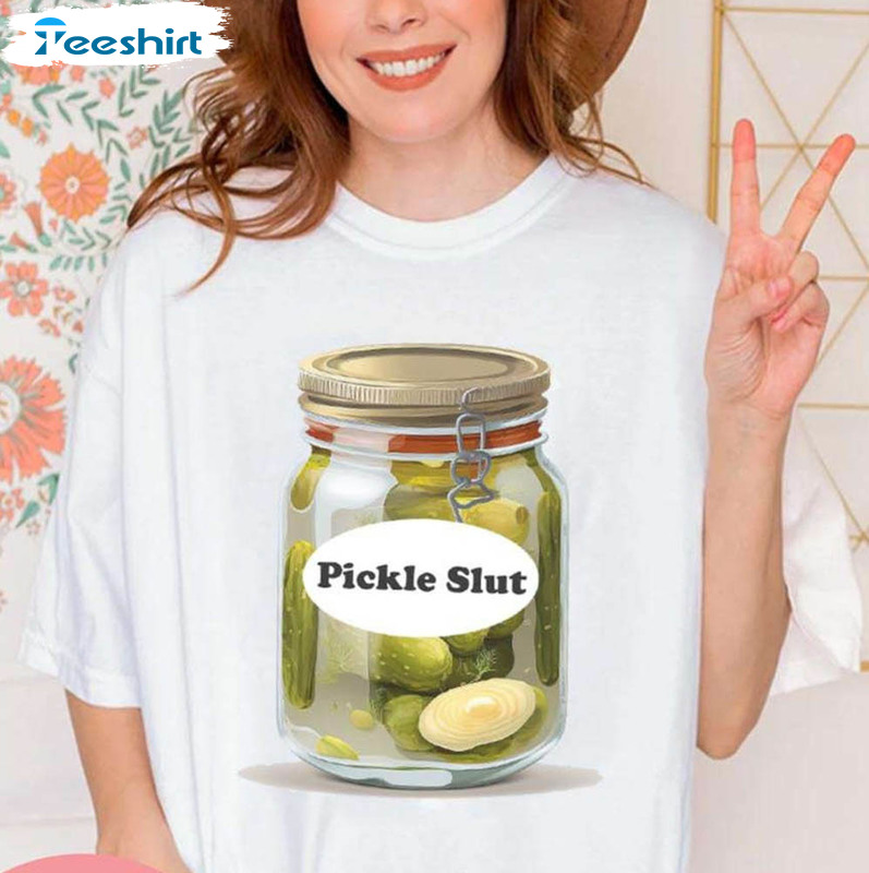 Pickle Slut Funny Shirt, Canning Hot Peppers Unisex T-shirt Crewneck