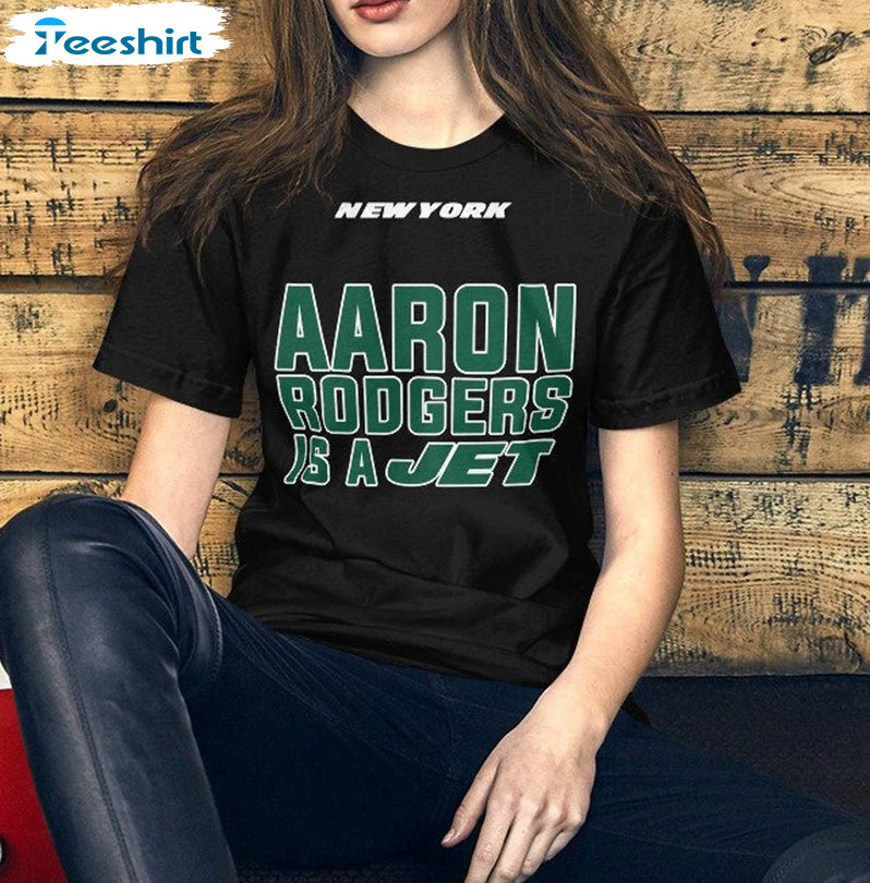 Aaron Rodgers Is A Jet New York Jets Trendy Sweatshirt, Unisex T-shirt