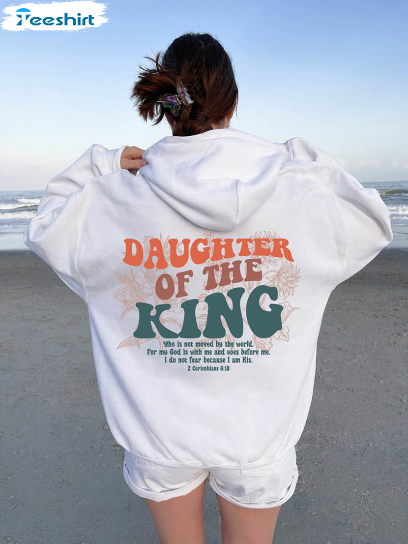 Daughter Of The King Trendy Shirt, Bible Verse Crewneck Unisex Hoodie