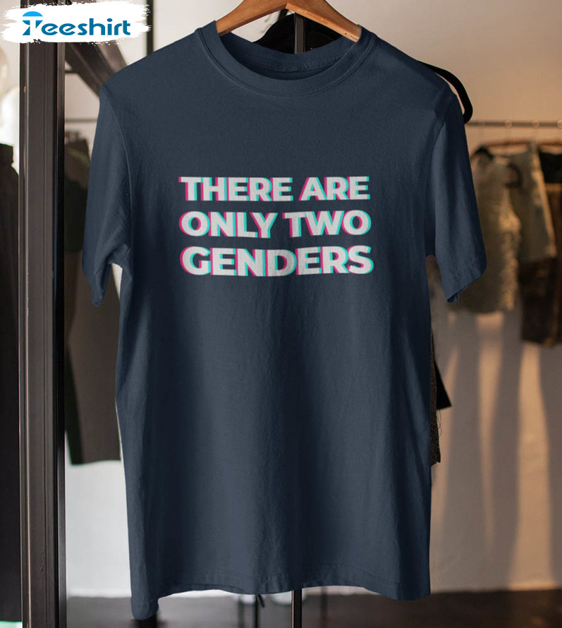 There Are Only Two Genders Shirt, Gender Identity Science And Gender Unisex T-shirt Hoodie