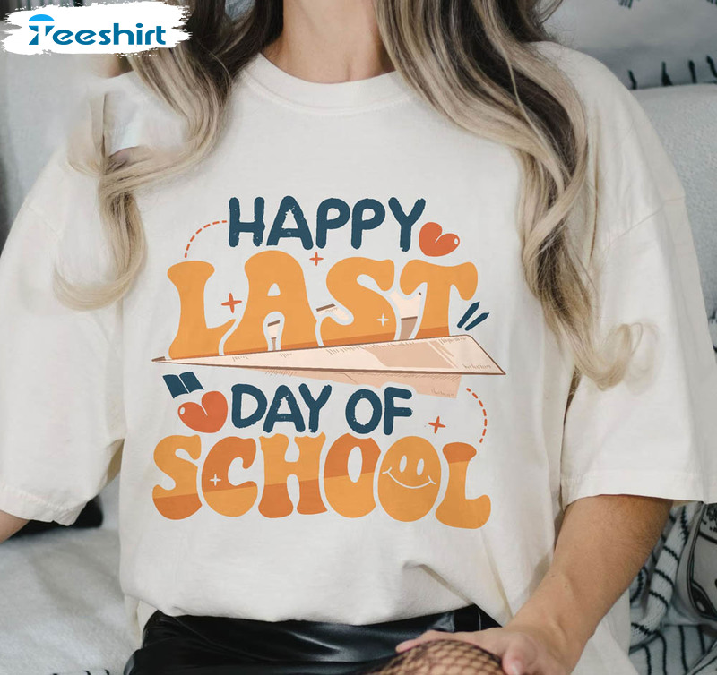 Funny Happy Last Day Of School End Of School Shirt