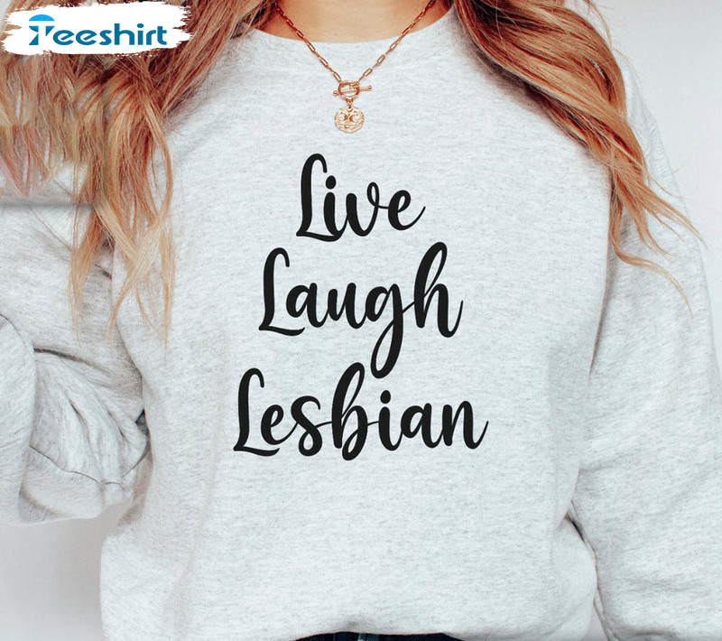 Live Laugh Lesbian Lgbtq Gay Pride Shirt