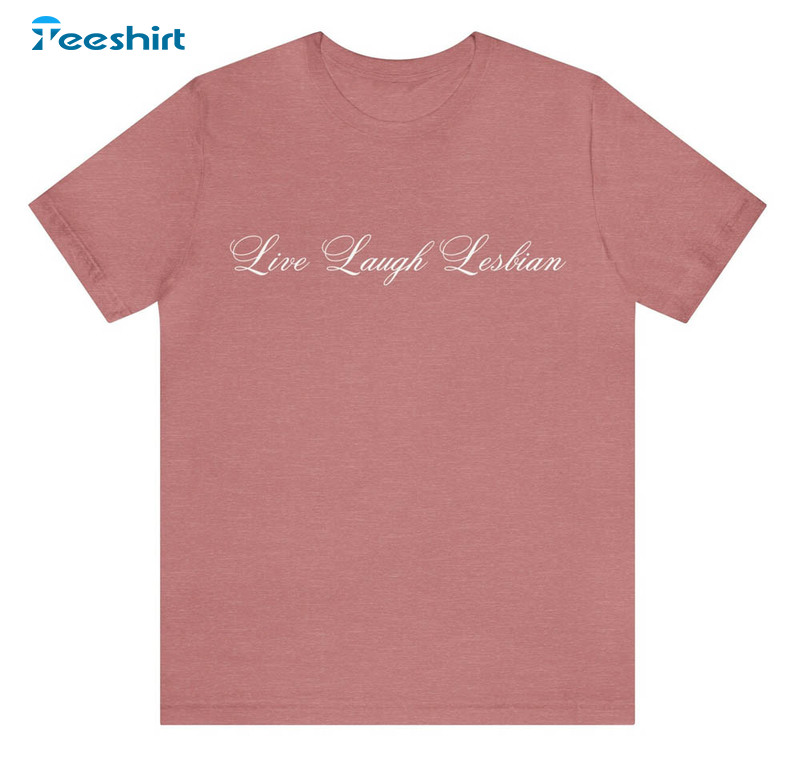 Lgbt Queer Live Laugh Lesbian Pride Month Shirt