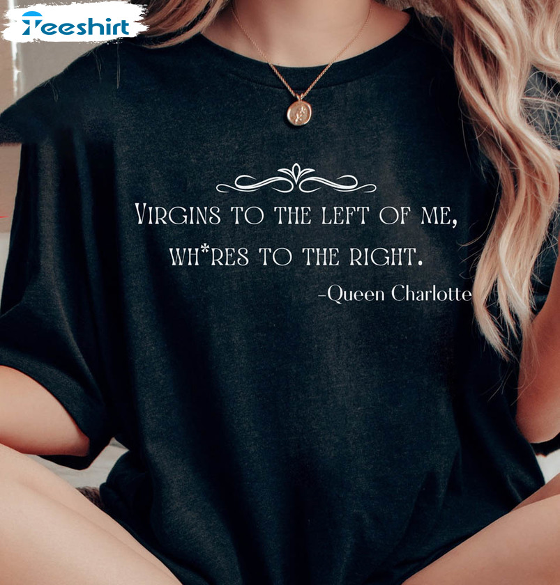 Queen Charlotte A Bridgerton Story Quote Funny Shirt