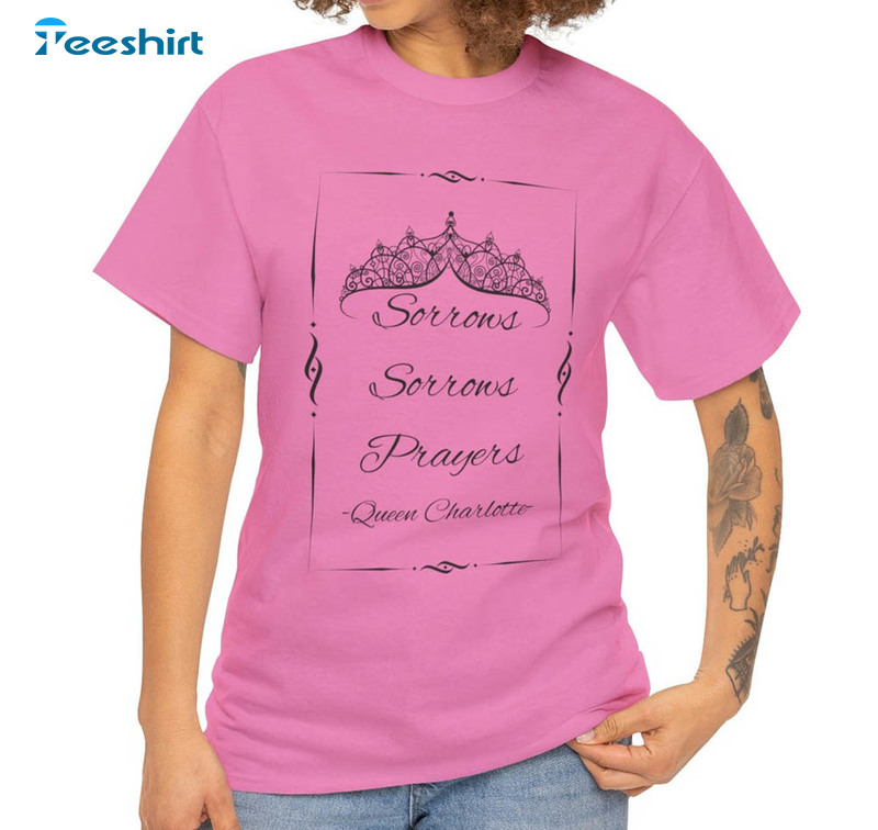 Sorrows Sorrows Prayers British Queen Regency Quotes Shirt