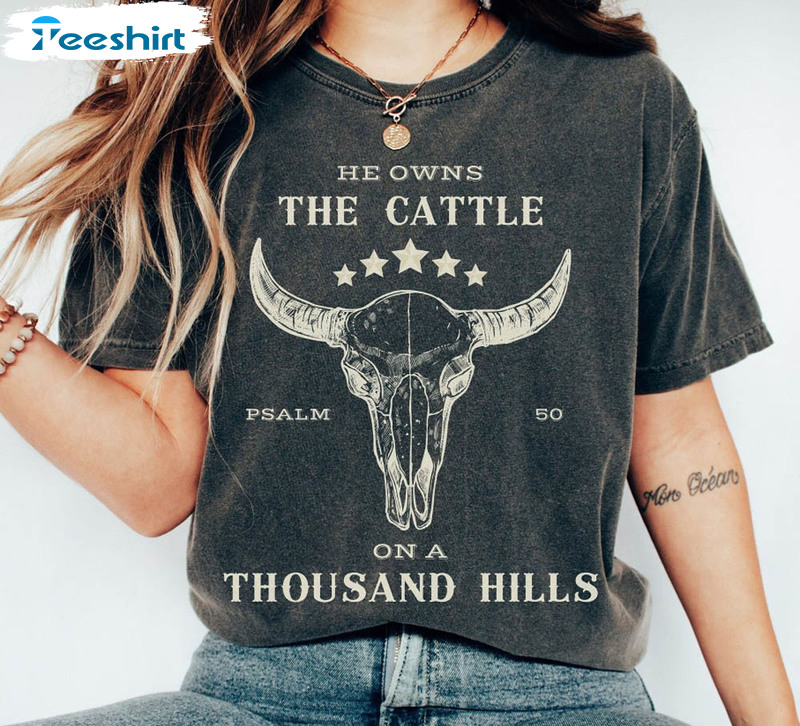 He Owns The Cattle On A Thousand Hills Western Christian Shirt