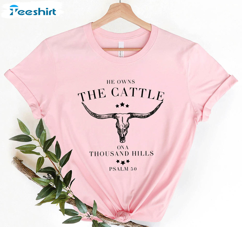 He Owns The Cattle On A Thousand Hills Bull Skull Christian Shirt