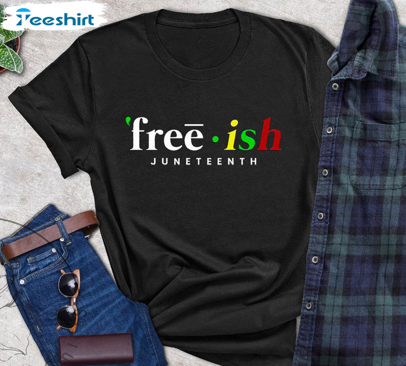 Free Ish Juneteenth Black Culture Shirt