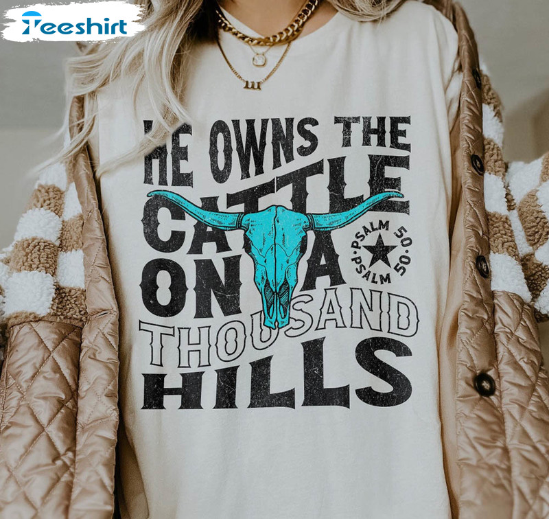 He Owns The Cattle Christians Western Bull Skull Shirt