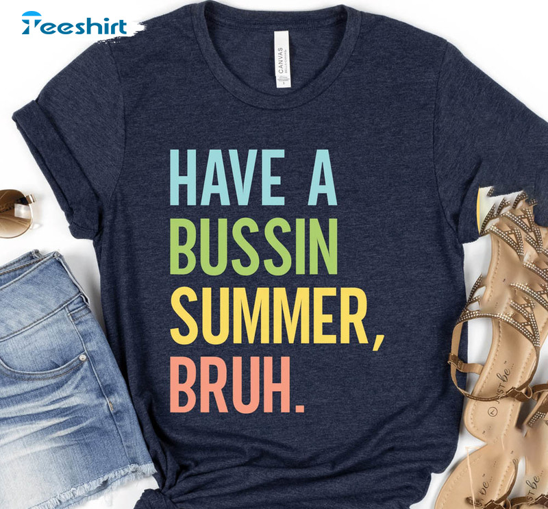 Have A Bussin Summer Bruh Last Day Of School Shirt