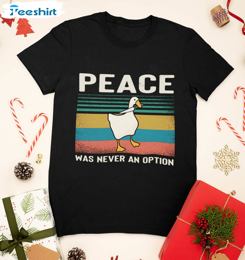 Peace Was Never An Option Humorous Duck Shirt