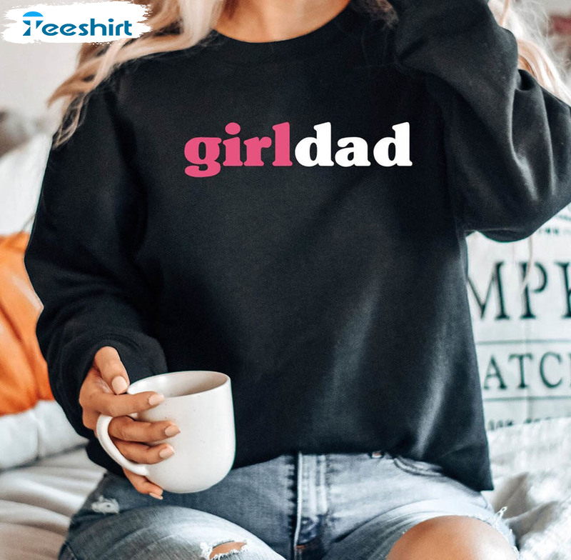 Cute Girl Dad Shirt For Father From Daughter