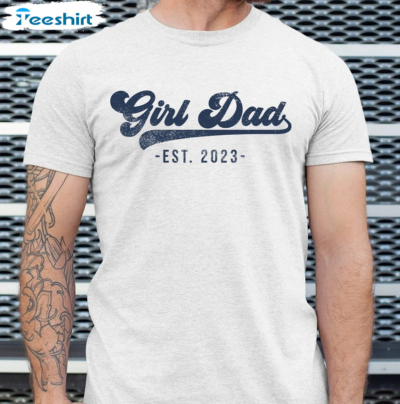 Girl Dad Est 2023 Shirt For Fathers Day