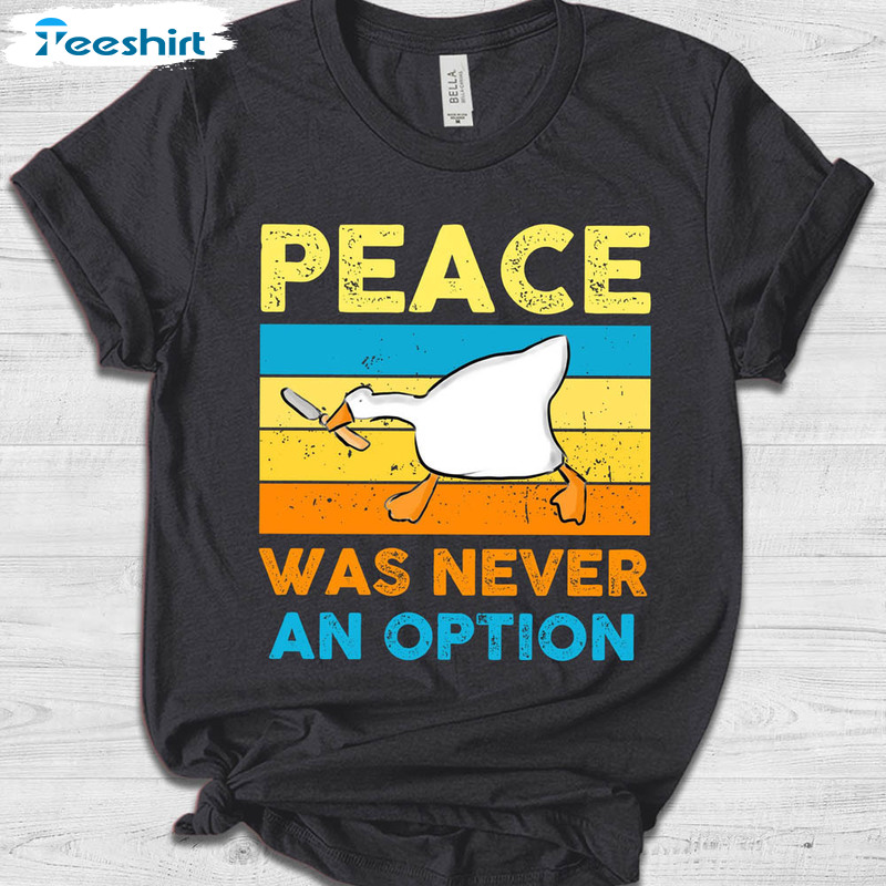 Peace Was Never An Option Goose Meme Shirt