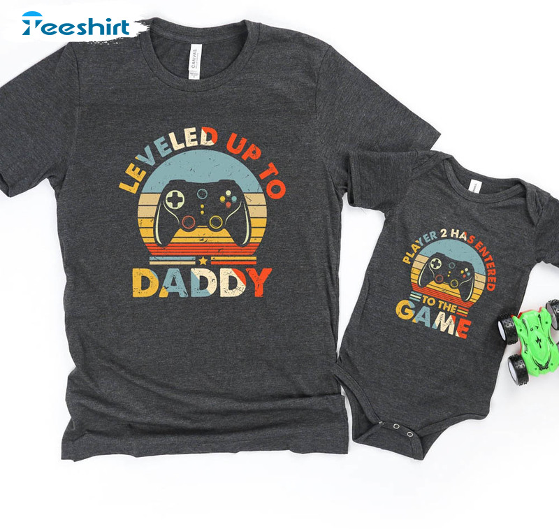 Leveled Up To Daddy Player 2 Has Entered The Game Cute Shirt