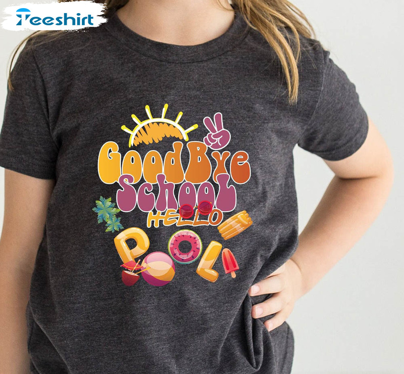 Goodbye School Hello Pool Cute Teacher Summer Shirt