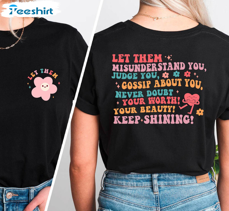 Let Them Misunderstand You Self Love Motivational Shirt