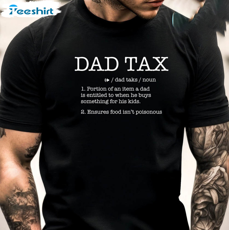 Dad Tax Noun Shirt For Fathers Day