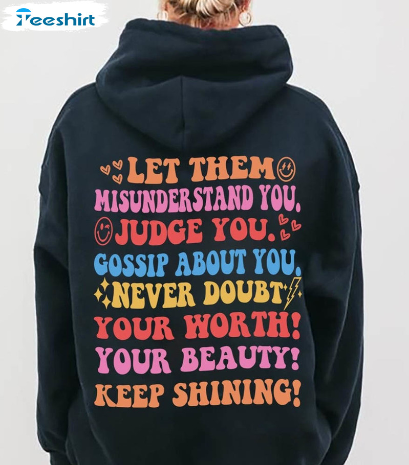 Let Them Misunderstand You Keep Shining Shirt