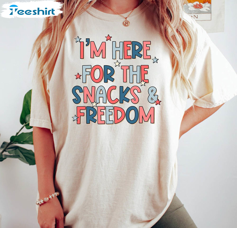 I'm Here For The Snacks And Freedom 4th Of July Shirt