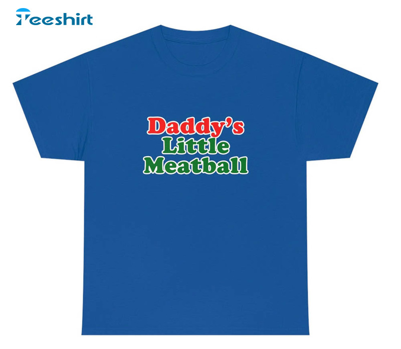 Daddy's Little Meatball Italian Ironic Funny Meme Shirt