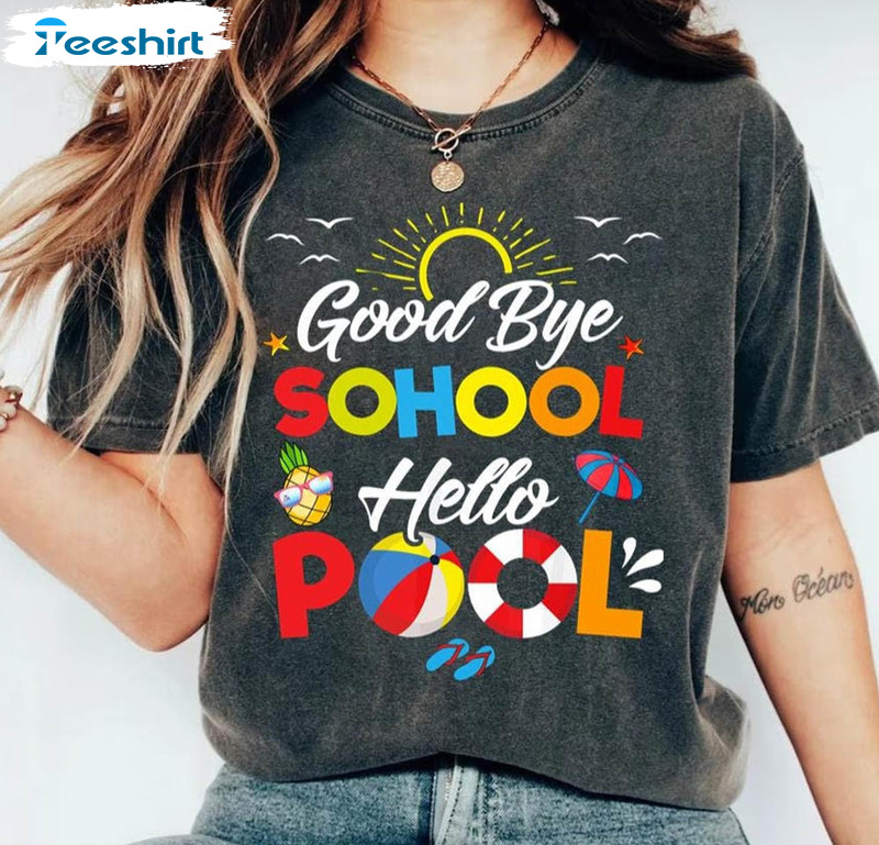 Goodbye School Hello Pool Funny Teacher Summer Shirt