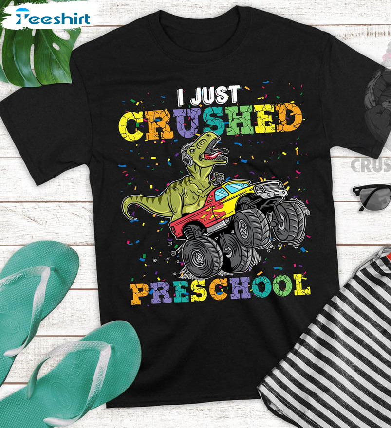 I Just Crushed Preschool Graduation Funny Shirt