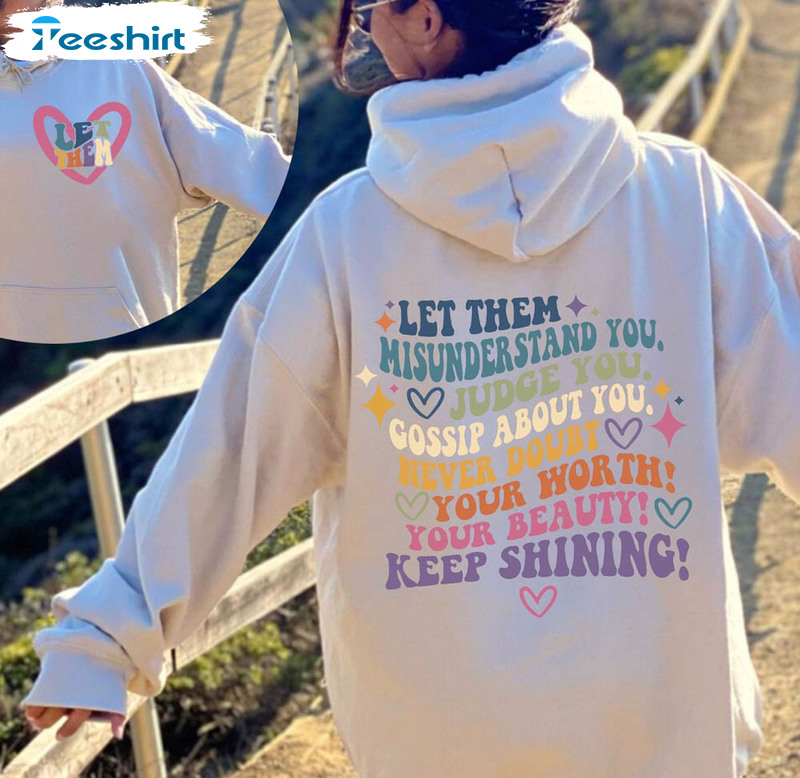 Let Them Misunderstand You Judge You Gossip About You Funny Shirt