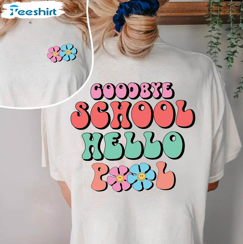 Goodbye School Hello Pool School's Out For Summer Shirt