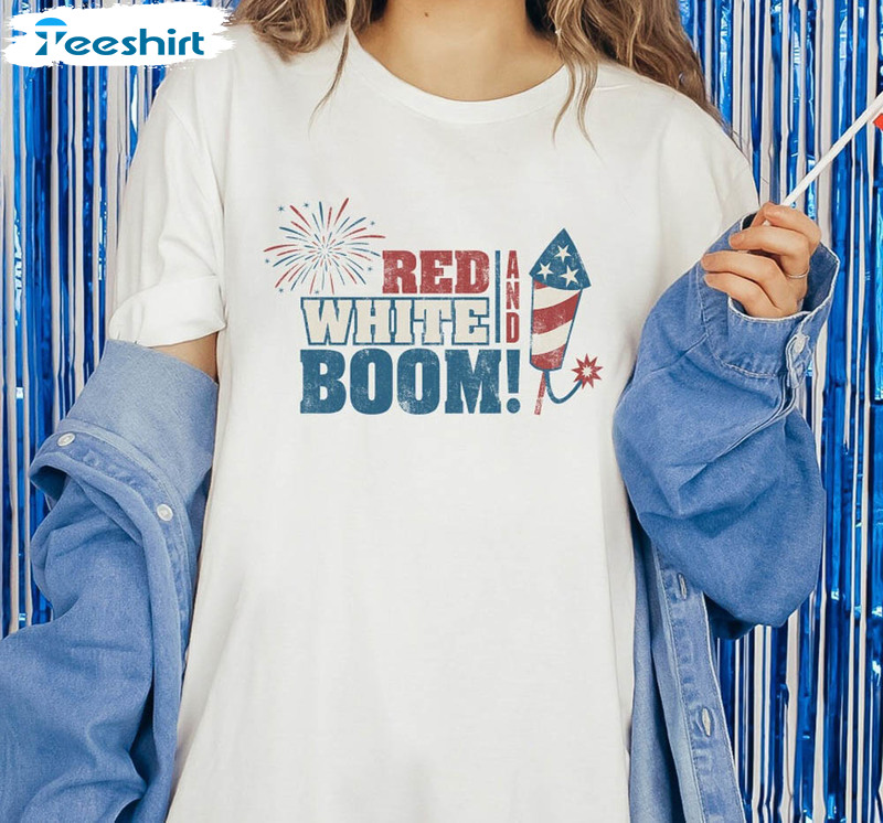 Red White And Boom 4th Of July Fireworks Independence Day Shirt