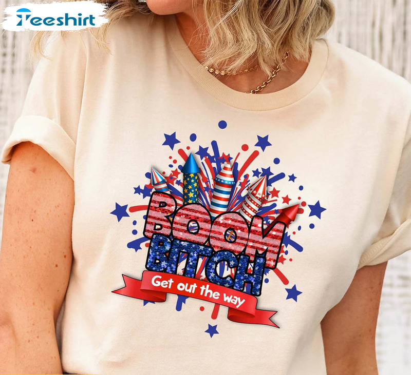 Fireworks 4th Of July Boom Bitch Get Out The Way Vintage Shirt