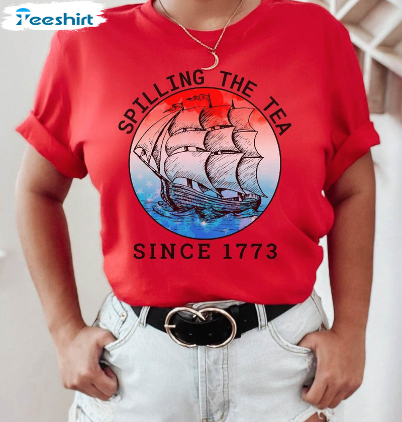 Spilling The Tea Since 1773 America Shirt