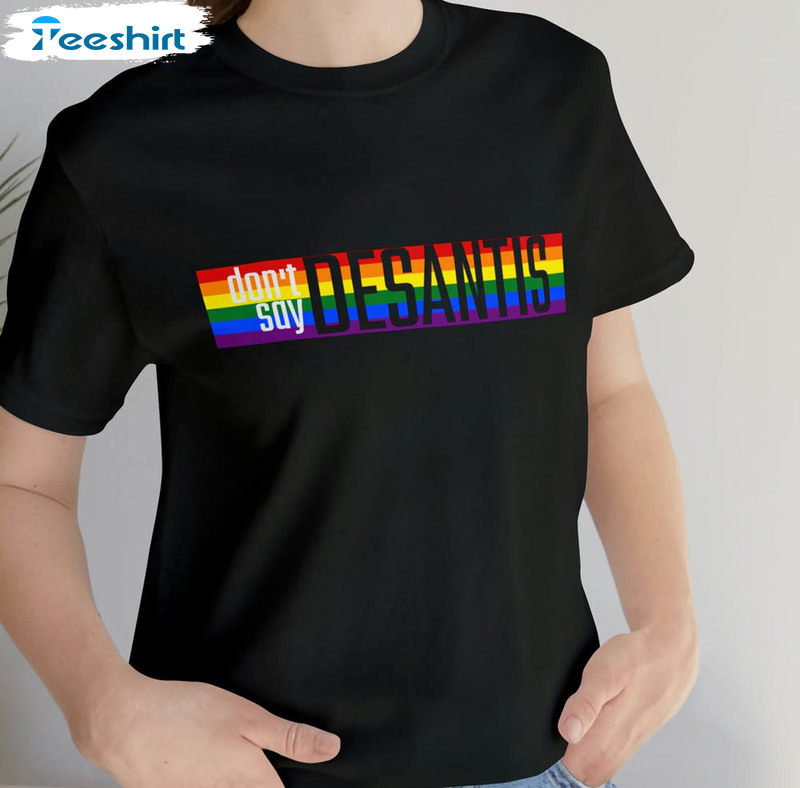 Don't Say Desantis Rainbow Funny Shirt