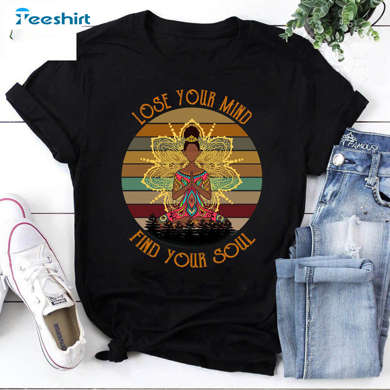 Lose Your Mind Find Your Soul Yoga Lover Shirt