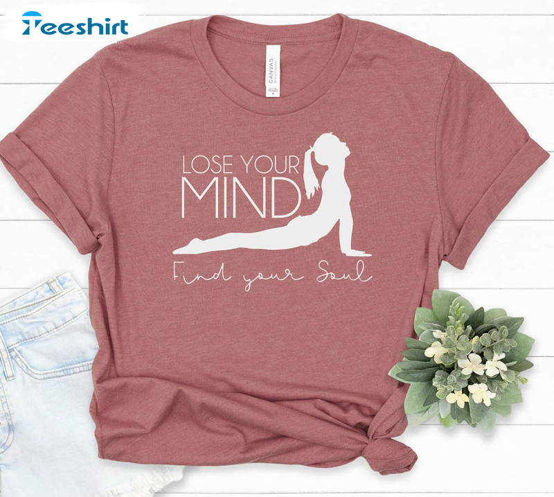 Lose Your Mind Find Your Soul Meditation Shirt