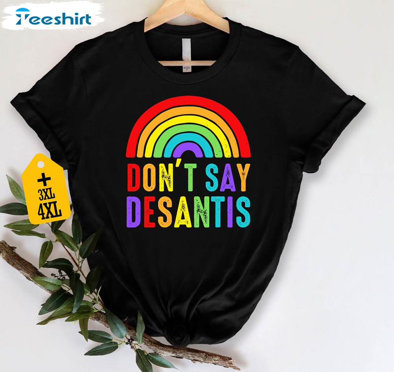 Don't Say Desantis Florida Say Gay Rainbow Shirt