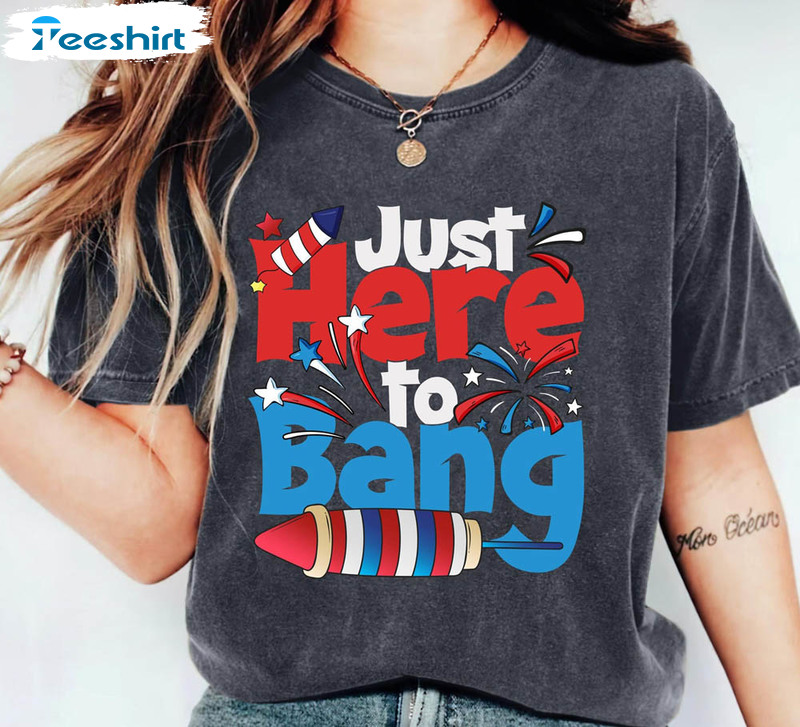 Just Here To Bang American Flag Independence Day Shirt