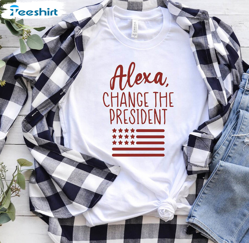 Alexa Change The President Funny Political Shirt