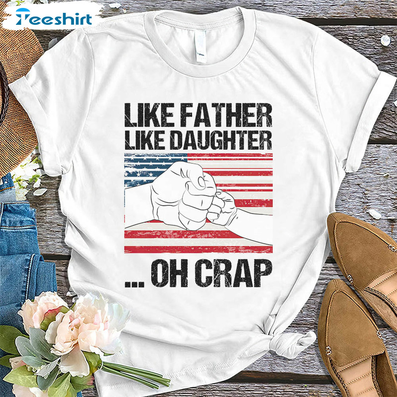Like Father Like Daughter Oh Crap Dad Raised Fist Bump Shirt