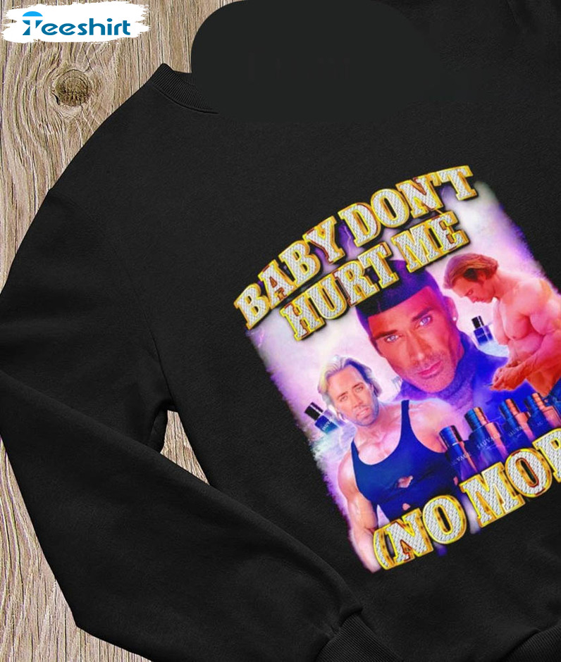 Mike O Hearn Baby Don't Hurt Me Funny Shirt