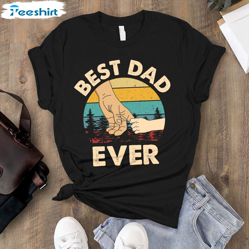 Best Dad Ever Shirt For Fathers Day 2023