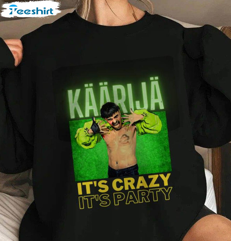 Kaarija Kaarija Finland Eurovision 2023 It's Crazy It's Party Shirt