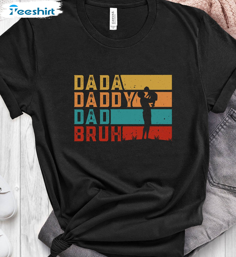 Dada Daddy Dad Bruh Funny Quotes Shirt