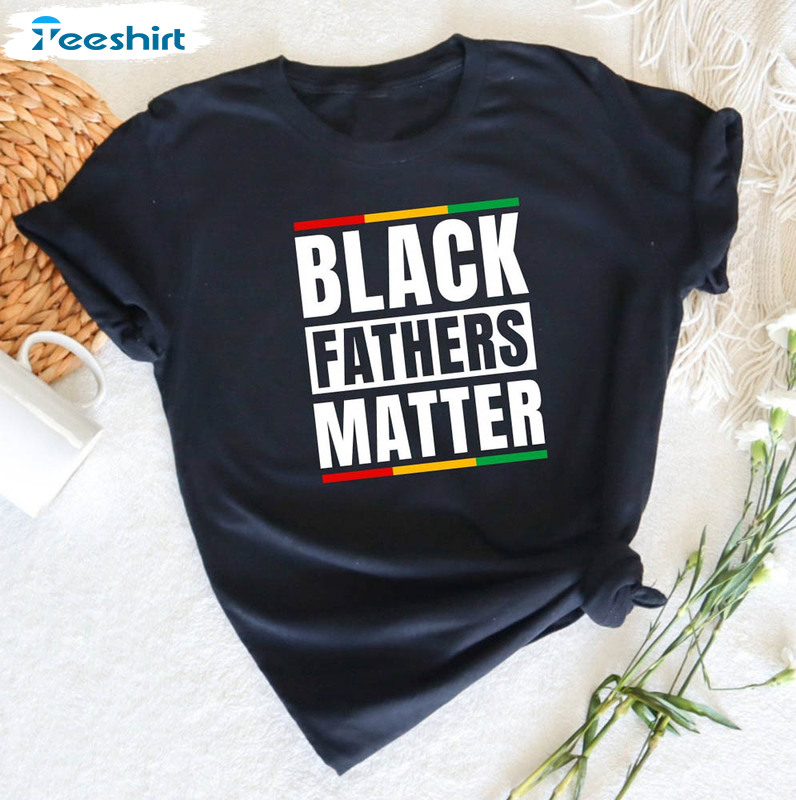 Black Fathers Matter Happy Fathers Day Shirt