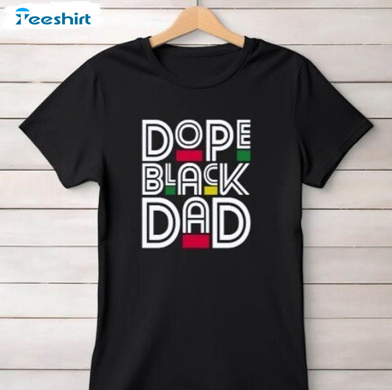 Dope Black Dad Shirt Present For Dad