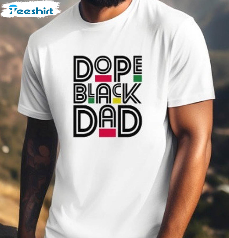 Dope Black Dad Funny Fathers Day Shirt