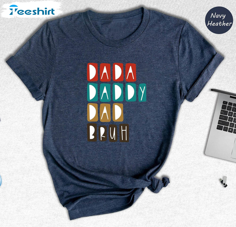 Dada Daddy Dad Bruh Shirt For Best Dad