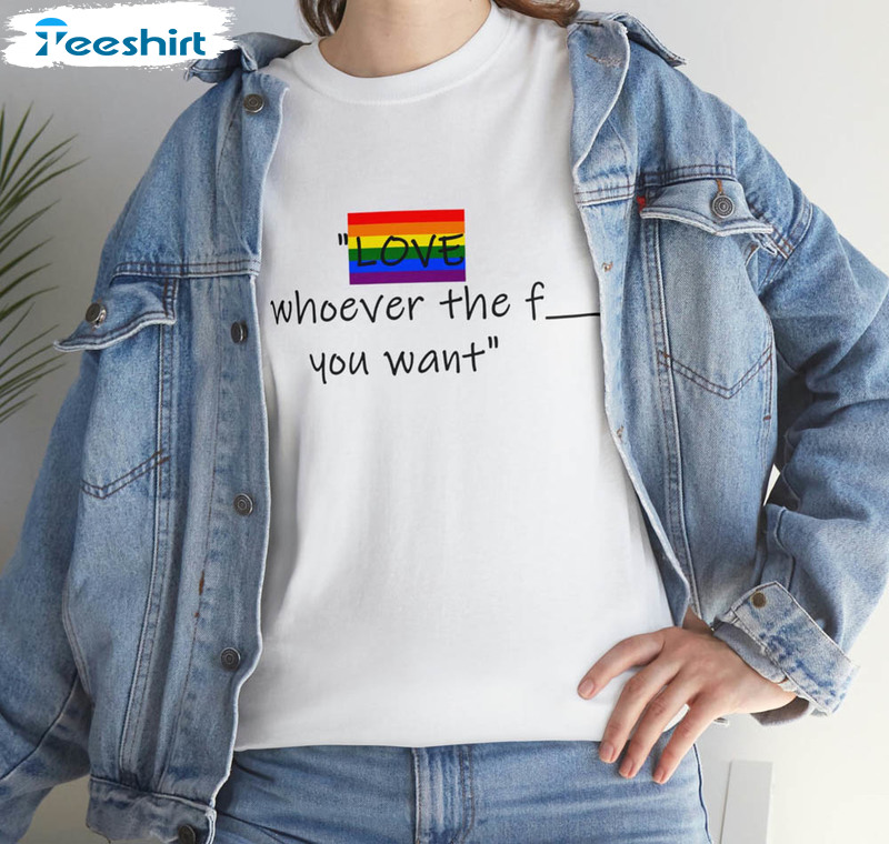 Love Whoever The F You Want Lgbtq Shirt