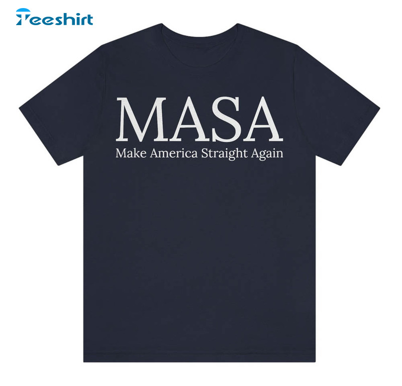 Masa Make America Straight Again Funny Shirt